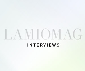 LAMIOMAG Interviews